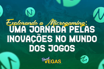 Explorando a Microgaming: Uma Jornada Pelas Inovações no Mundo dos Jogos